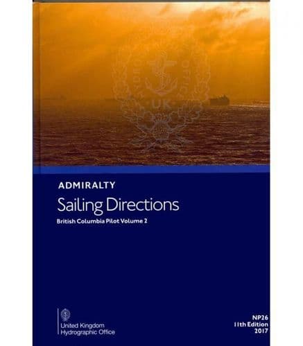 NP26 - Admiralty Sailing Directions: British Columbia Pilot Volume 2 (11th Edition )